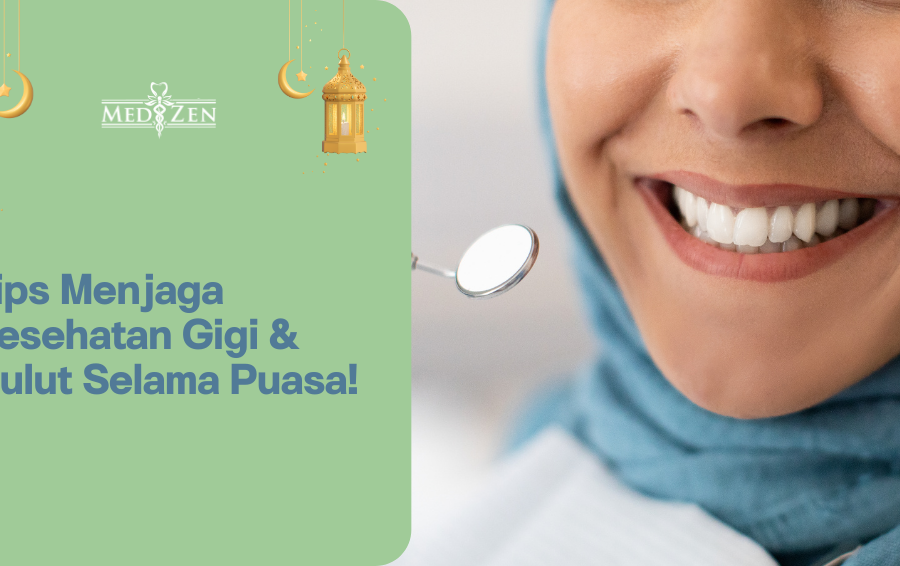 Tips Menjaga Kesehatan Gigi dan Mulut Selama Puasa