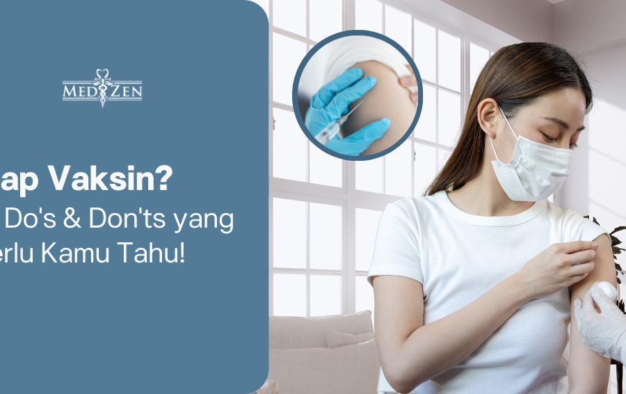 Do’s & Don’ts Sebelum Vaksinasi: Tips Vaksinasi yang Wajib Anda Ketahui
