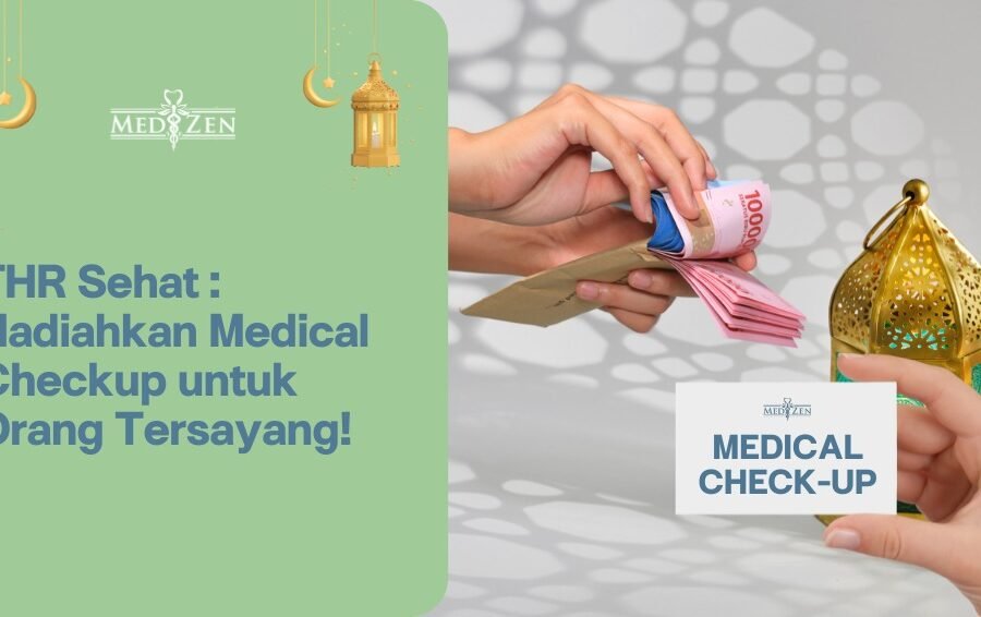 THR Sehat: Hadiahkan Medical Checkup untuk Orang Tersayang