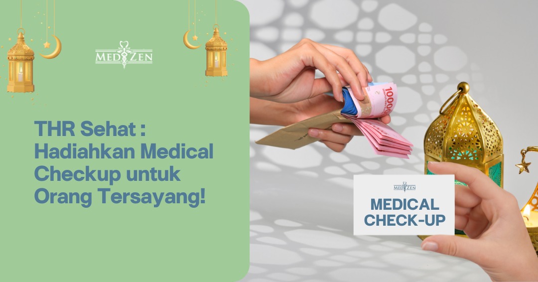 THR Sehat: Hadiahkan Medical Checkup untuk Orang Tersayang