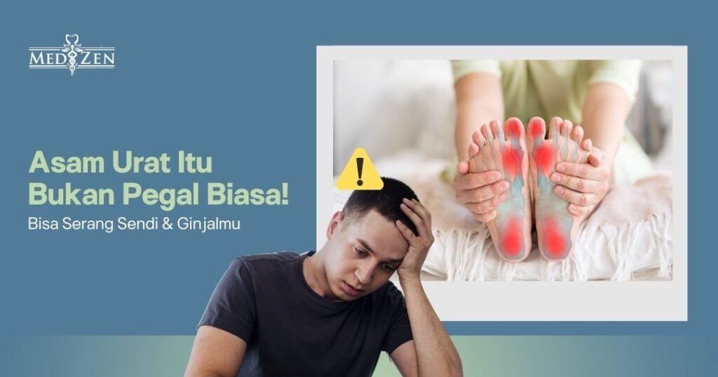 Penjelasan Apa Itu Asam Urat dan Kenapa Bisa Berbahaya - Medizen Clinic