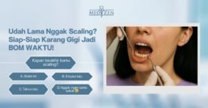 Kapan Terakhir Kamu Scaling? Jangan Sampai Karang Gigi Jadi Bom Waktu!