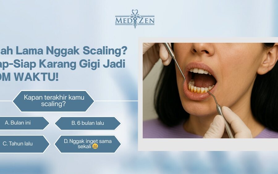 Kapan Terakhir Kamu Scaling? Jangan Sampai Karang Gigi Jadi Bom Waktu!