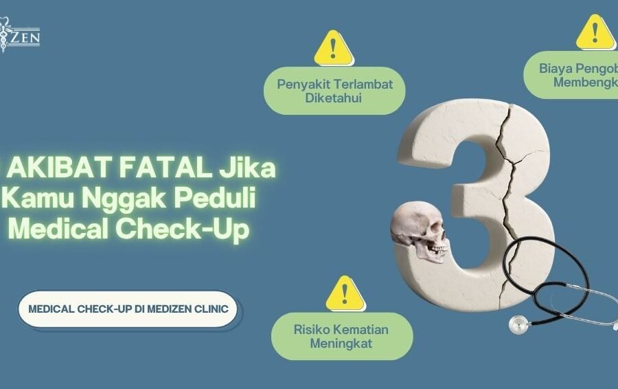 3 Akibat FATAL Jika Kamu Tidak Rutin Medical Check-Up