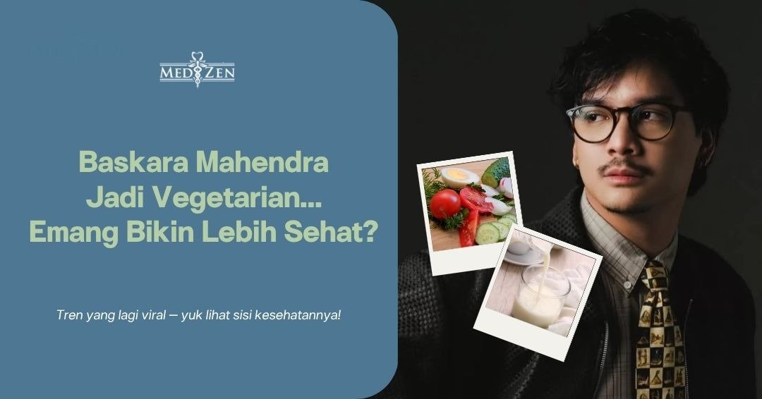 Bahas Berita Baru: Baskara Mahendra Jadi Vegetarian (Ovo-Lacto) — Apa Artinya untuk Kesehatanmu?