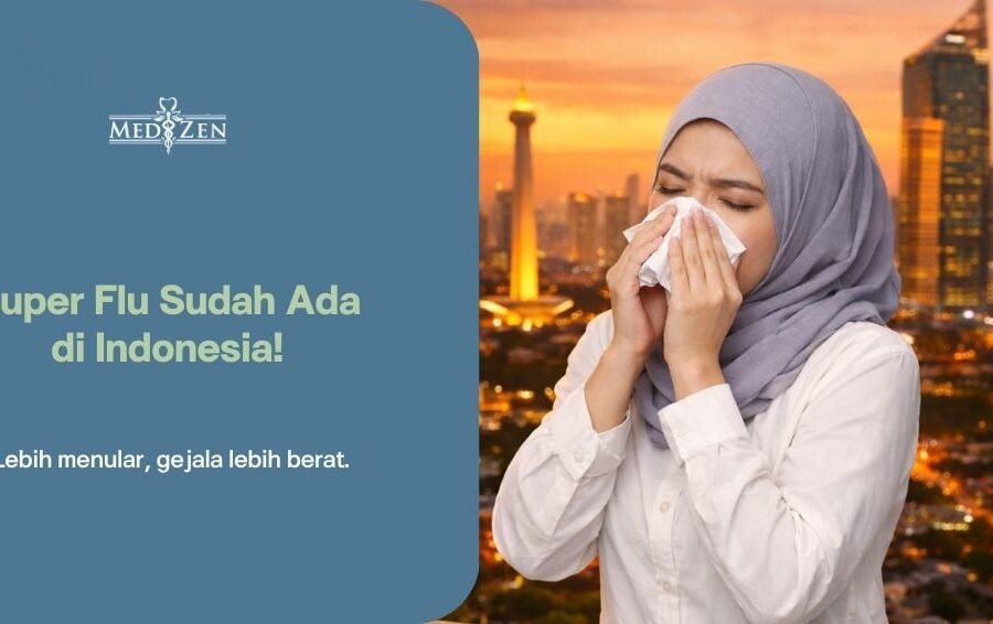 Apa Itu Super Flu? Jumlah Kasus Terbaru di Indonesia, Gejala, dan Cara Pencegahannya