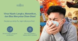 Virus Nipah: Ancaman Infeksi Zoonosis yang Perlu Diwaspadai Sejak Dini