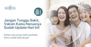 Rekomendasi vaksin berdasarkan usia di Medizen dengan layanan kesehatan personal
