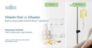 Perbandingan vitamin oral vs vitamin infusion — bioavailabilitas dan manfaat — Medizen Clinic Jakarta Selatan
