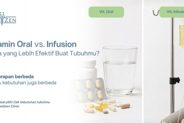 Perbandingan vitamin oral vs vitamin infusion — bioavailabilitas dan manfaat — Medizen Clinic Jakarta Selatan