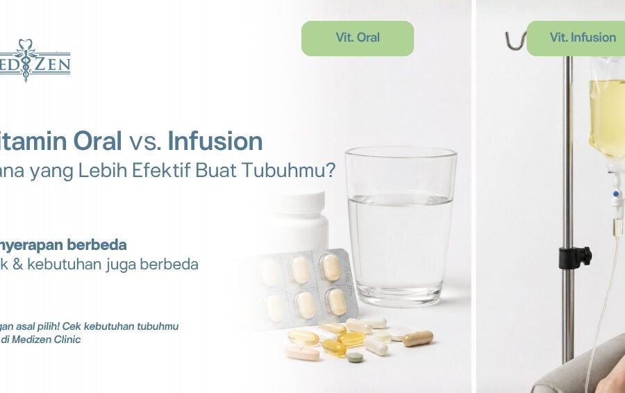 Perbandingan vitamin oral vs vitamin infusion — bioavailabilitas dan manfaat — Medizen Clinic Jakarta Selatan