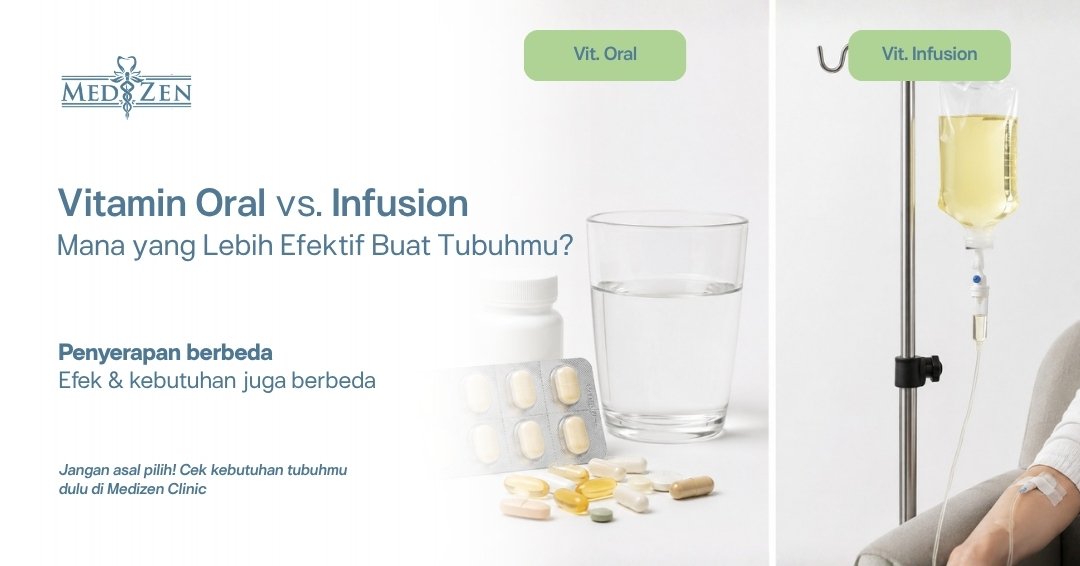 Perbedaan Vitamin Oral vs Vitamin Infusion — Mana yang Lebih Baik untuk Anda?