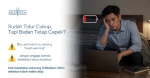 Ilustrasi kelelahan persisten — kenapa selalu lelah meski sudah tidur cukup — konsultasi dokter di Medizen Clinic Jakarta Selatan