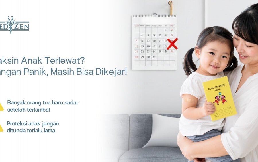 Jadwal Vaksin Anak yang Sering Terlewat & Cara Mengejarnya | Medizen Klinik Jakarta