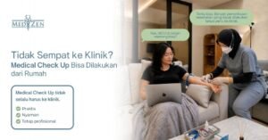 home service medical check up apa saja yang bisa dilakukan di rumah bersama Medizen