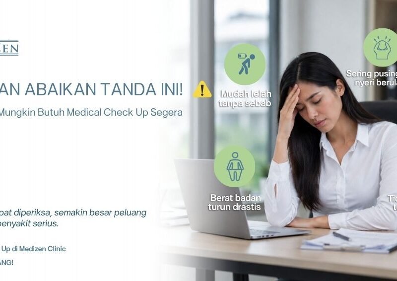 tanda-tanda tubuh butuh medical check up segera di klinik Medizen Jakarta Selatan