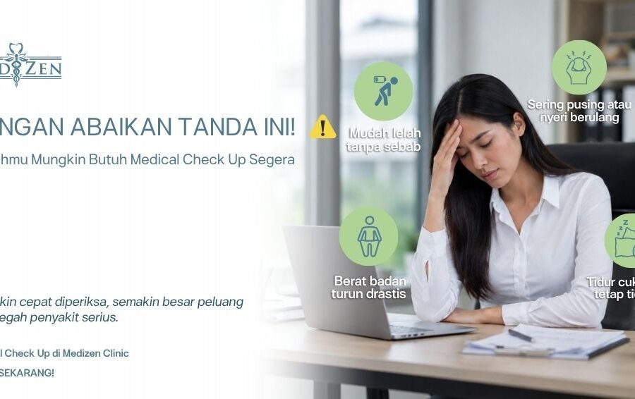 tanda-tanda tubuh butuh medical check up segera di klinik Medizen Jakarta Selatan