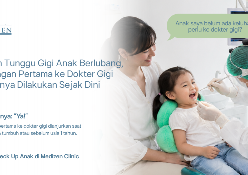 kapan anak pertama ke dokter gigi bersama Medizen