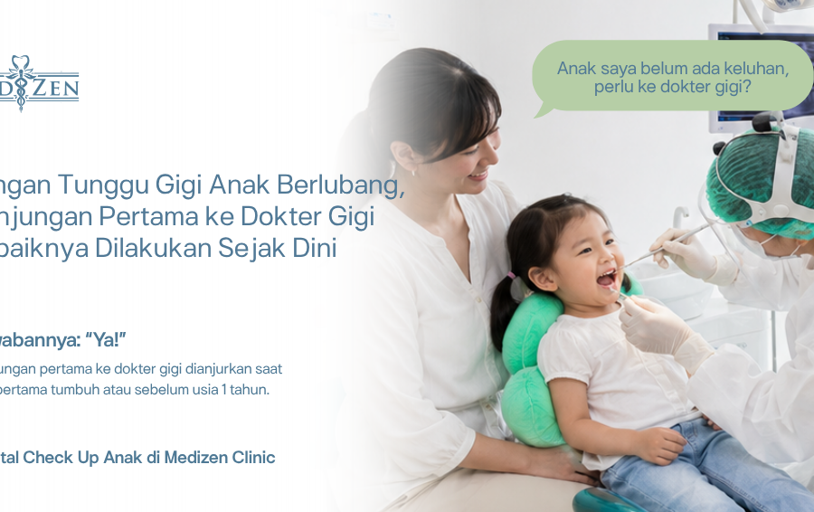 kapan anak pertama ke dokter gigi bersama Medizen