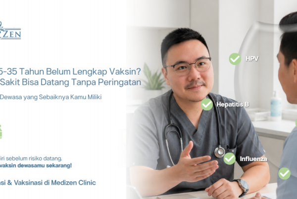 vaksin dewasa apa saja yang sebaiknya dimiliki di usia 25-35 di klinik Medizen