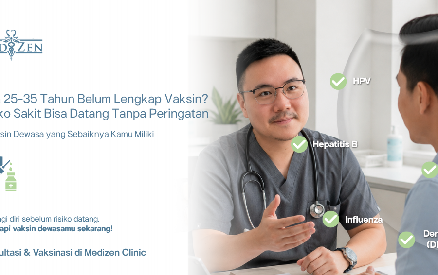 vaksin dewasa apa saja yang sebaiknya dimiliki di usia 25-35 di klinik Medizen