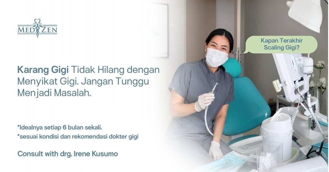 Kapan dan Seberapa Sering Harus Scaling Gigi? Panduan Dokter Medizen